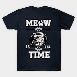 MEOW IS THE TIME CAT T SHIRT T-Shirt